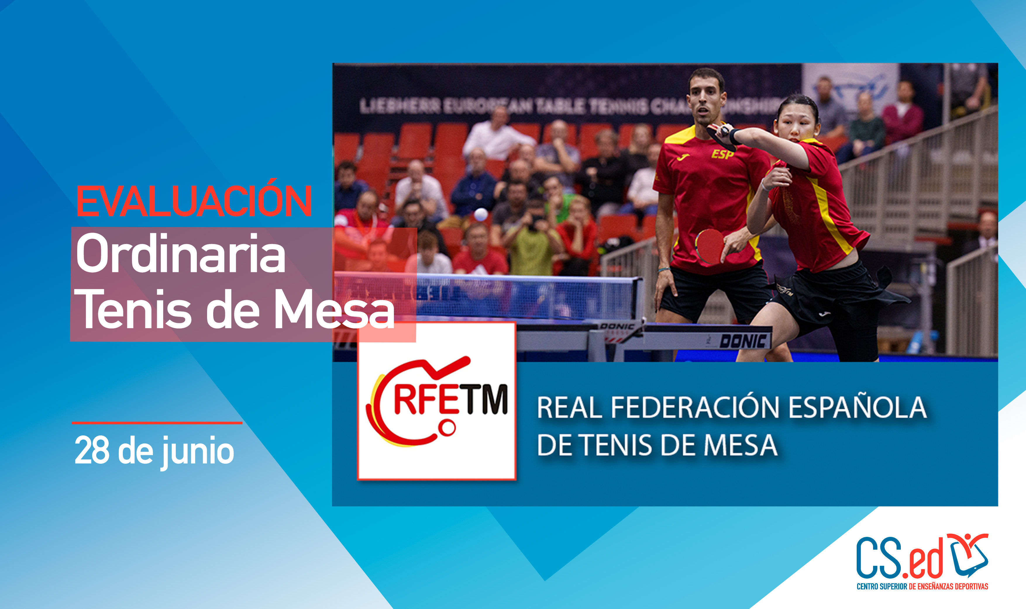 Dos jugadores con uniforme rojo juegan dobles. Detalles del texto: Evaluación Ordinaria Tenis de Mesa, 28 de junio, Real Federación Española de Tenis de Mesa, logotipo de la RFETM y logotipo del CSD sobre fondo azul