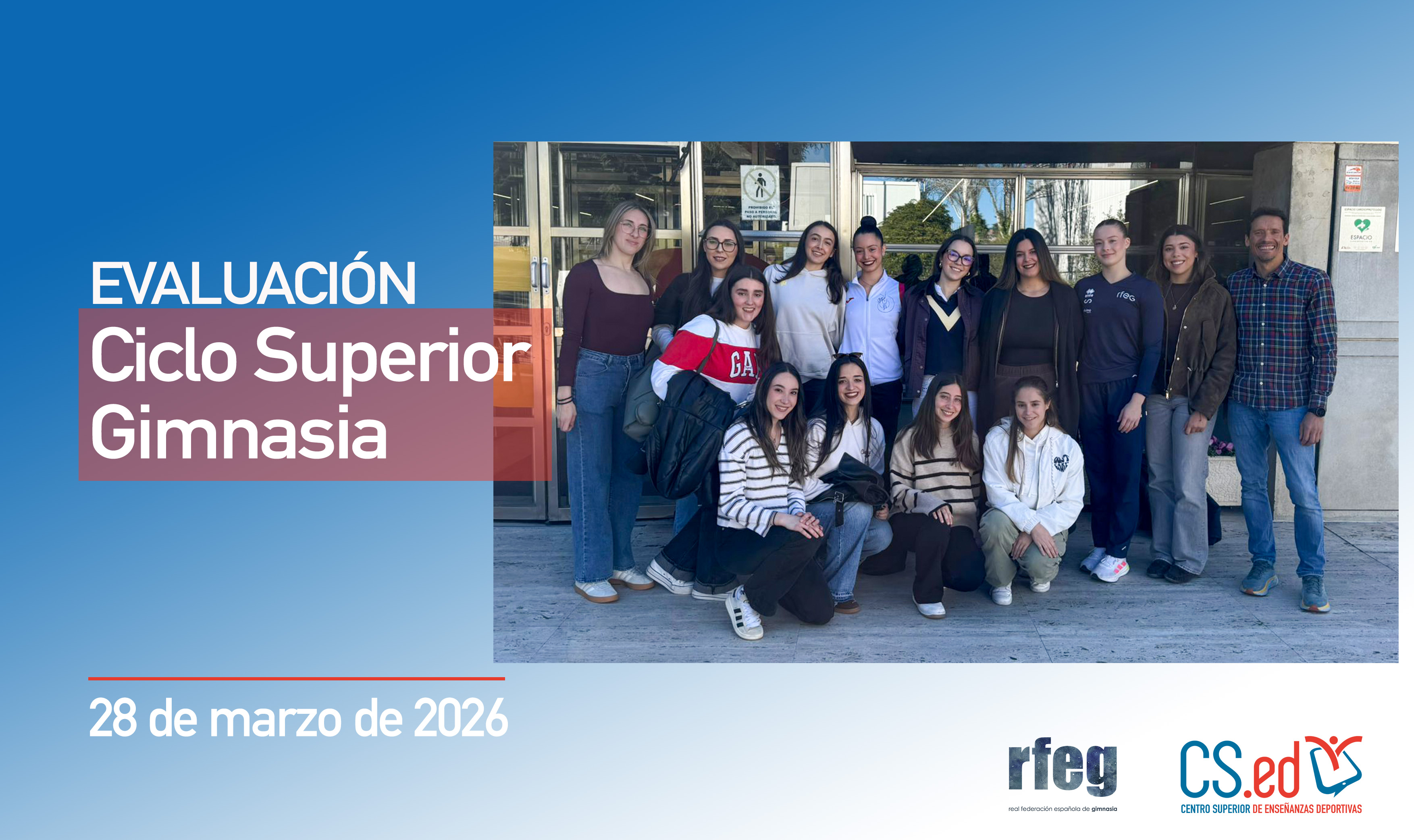 Imagen informativa de la evaluación del Ciclo Final de Gimnasia (28 de febrero). A la derecha, una fotografía de un grupo numeroso de mujeres posando en el interior de un edificio. A la izquierda, el texto del evento sobre fondo azul. En la parte inferior derecha aparecen los logotipos de la RFEG (Real Federación Española de Gimnasia) y el CS.ed.