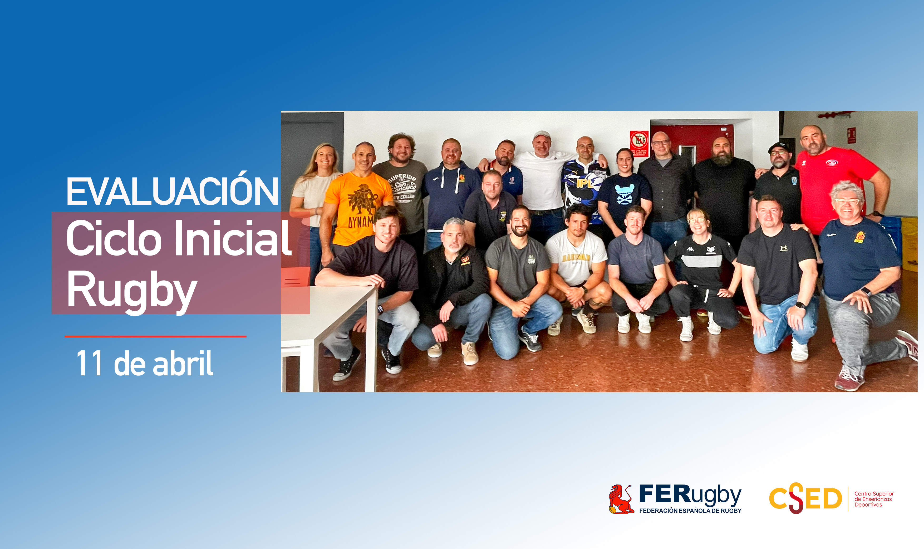 Cartel informativo de la "Evaluación Ciclo Inicial Rugby" celebrada el 11 de abril. Incluye una foto de grupo de los participantes y los logotipos de FERugby y CSED sobre un fondo azul.