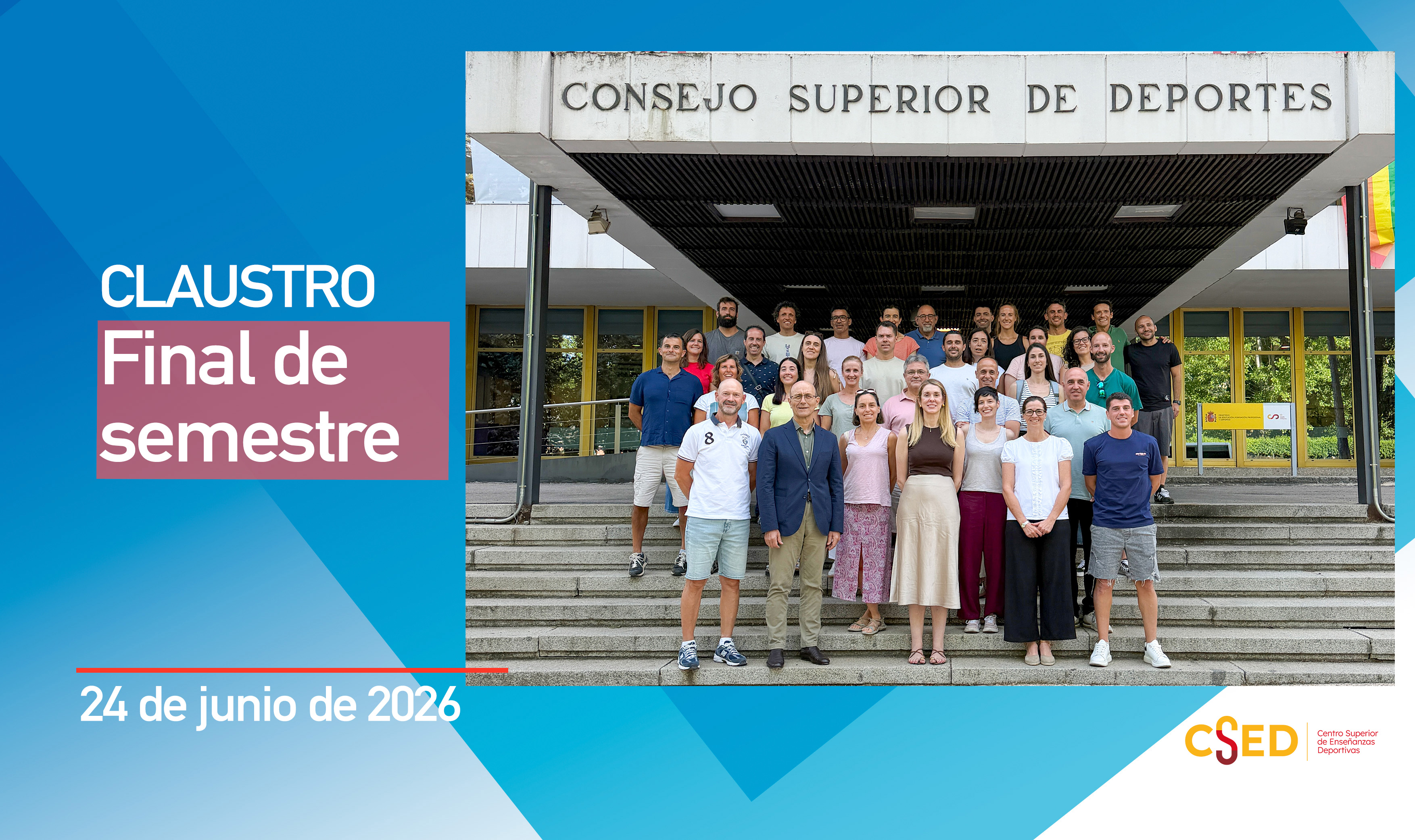 Imagen conmemorativa del "Claustro Final de semestre" con fecha del 24 de junio de 2026. Muestra una foto grupal del equipo del CSED (Centro Superior de Enseñanzas Deportivas) en las escaleras de la fachada del Consejo Superior de Deportes.